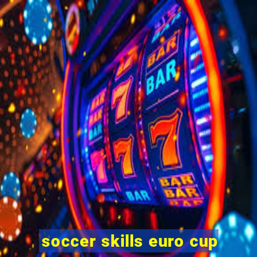 soccer skills euro cup